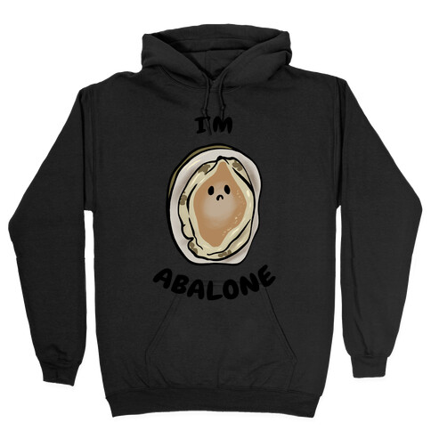 I'm Abalone Hooded Sweatshirt