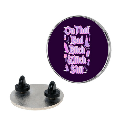 On That Bad Bitch Witch Shit Pin