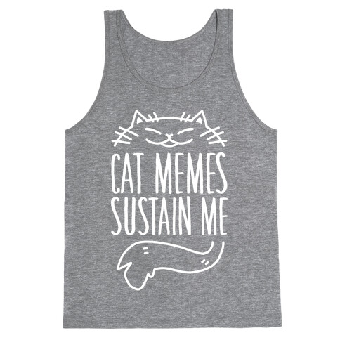 Cat Memes Sustain Me Tank Top