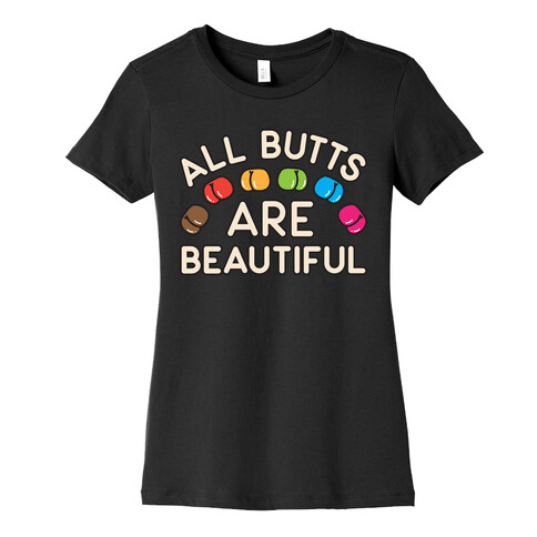 All Butts Are Beautiful Womens T-Shirt