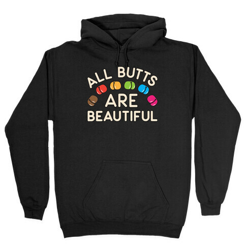 All Butts Are Beautiful Hooded Sweatshirt