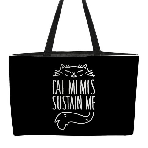 Cat Memes Sustain Me Weekender Tote