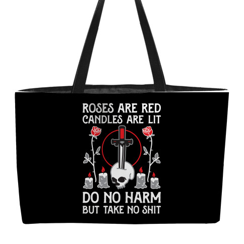 Rose Are Red, Candles Are Lit, Do No Harm, But Take No Shit Weekender Tote