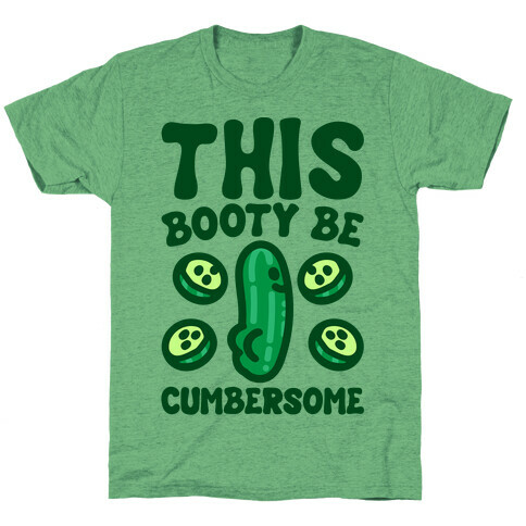 This Booty Be Cumbersome T-Shirt