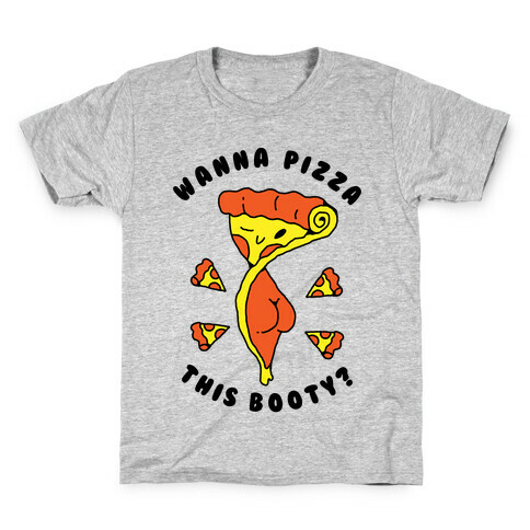 Wanna Pizza This Booty Kids T-Shirt