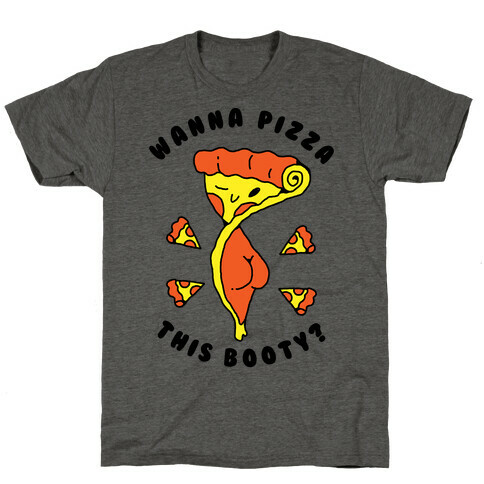 Wanna Pizza This Booty T-Shirt
