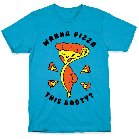 Wanna Pizza This Booty T-Shirt