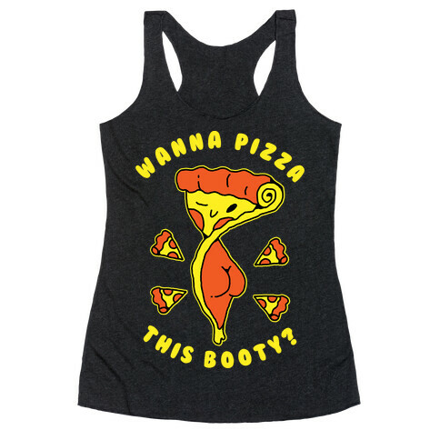 Wanna Pizza This Booty Racerback Tank Top