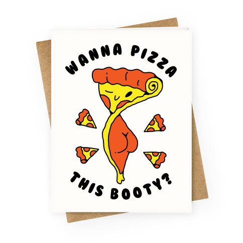 Wanna Pizza This Booty Greeting Card