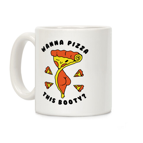 Wanna Pizza This Booty Coffee Mug