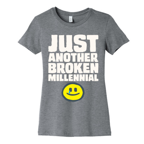 Just Another Broken Millennial White Print Womens T-Shirt