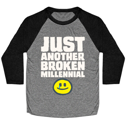 Just Another Broken Millennial White Print Baseball Tee