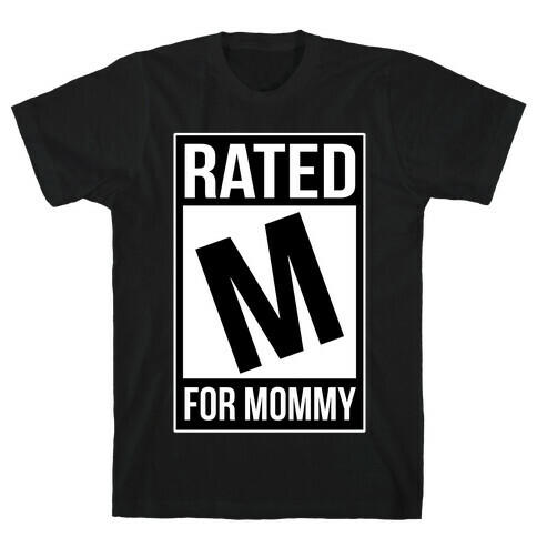 Rated M For MOMMY T-Shirt