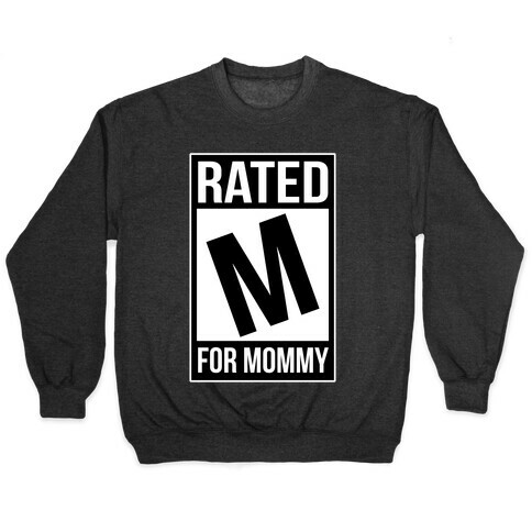 Rated M For MOMMY Pullover