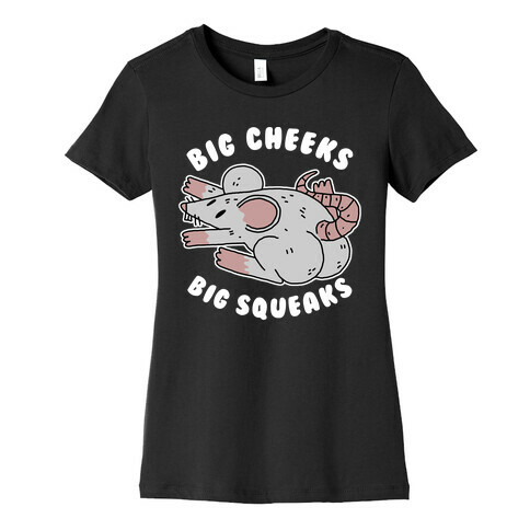 Big Cheeks Big Squeaks Womens T-Shirt