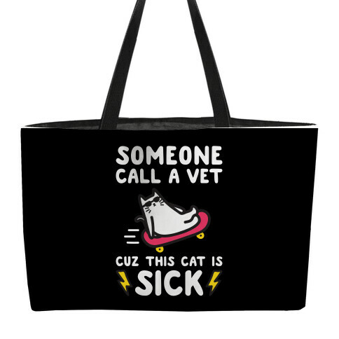 Someone Call A Vet Cuz This Cat Is SICK Weekender Tote