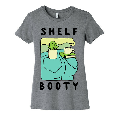 Shelf Booty Womens T-Shirt