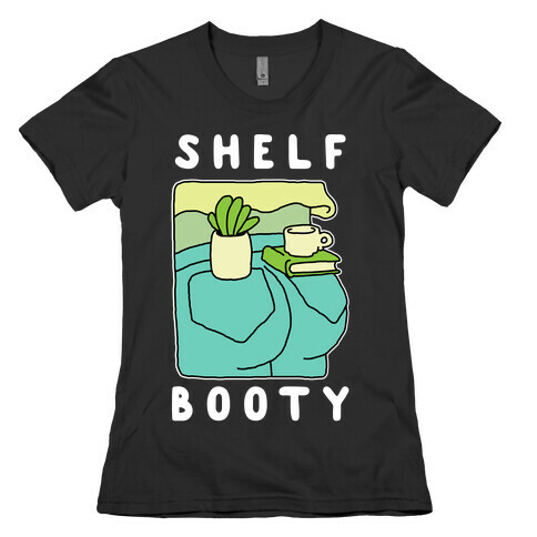 Shelf Booty Womens T-Shirt