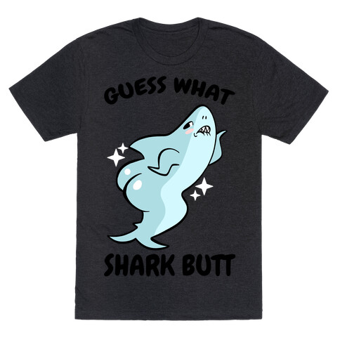 Guess What Shark Butt T-Shirt