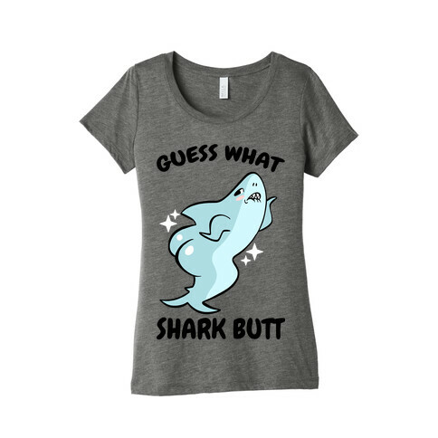 Guess What Shark Butt Womens T-Shirt