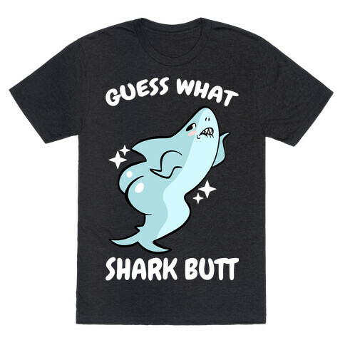 Guess What Shark Butt T-Shirt