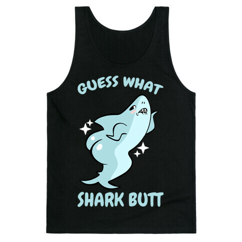 Guess What Shark Butt Tank Top