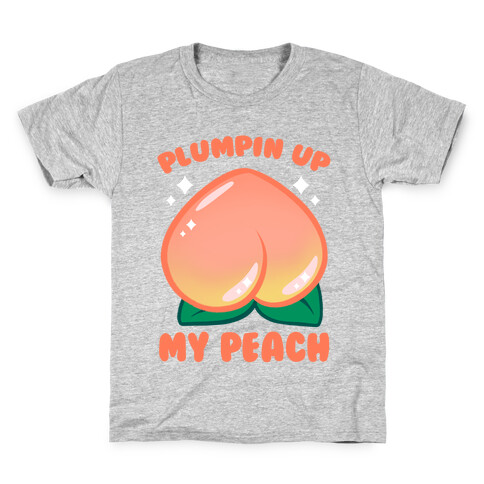 Plumpin' Up My Peach Kids T-Shirt