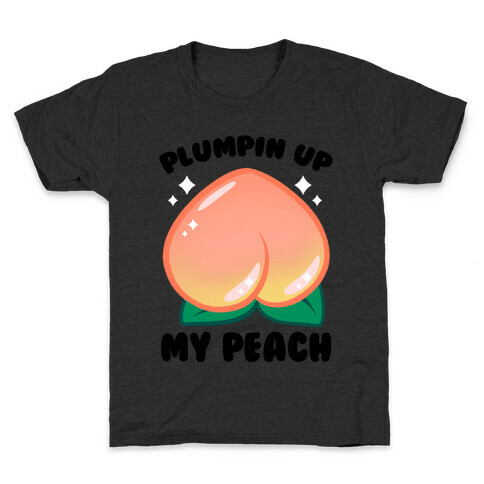 Plumpin' Up My Peach Kids T-Shirt