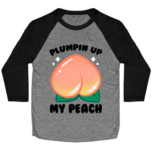 Plumpin' Up My Peach Baseball Tee