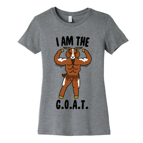 I Am The G.O.A.T. Womens T-Shirt