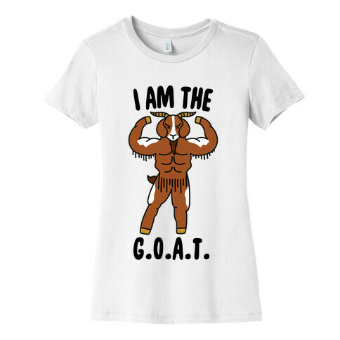 I Am The G.O.A.T. Womens T-Shirt