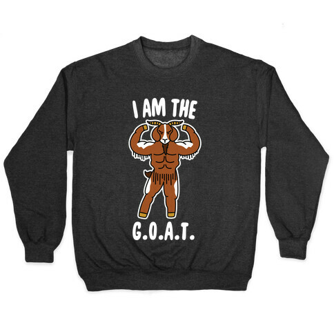 I Am The G.O.A.T. Pullover