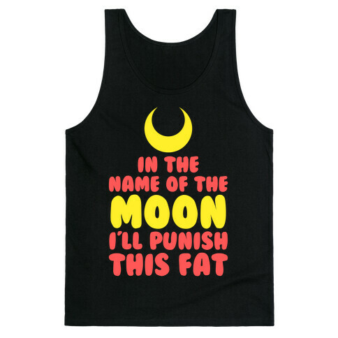 In The Name of The Moon I Will Punish This Fat Tank Top