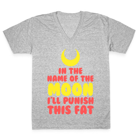 In The Name of The Moon I Will Punish This Fat V-Neck Tee Shirt