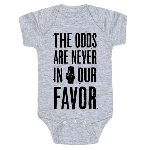The Odds Are Never In Our Favor Baby One-Piece