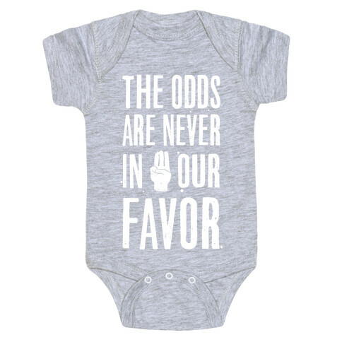 The Odds Are Never In Our Favor Baby One-Piece