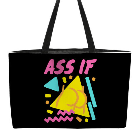 Ass If Parody Weekender Tote