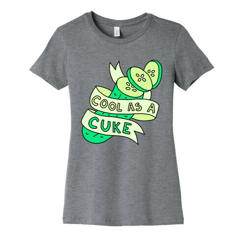 Cool As A Cuke Womens T-Shirt