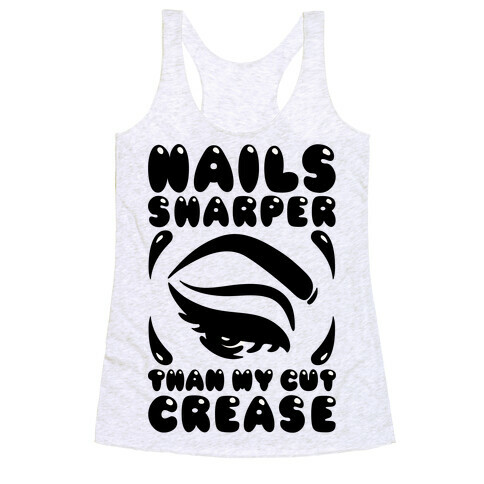 Nails Sharper Than My Cut Crease Racerback Tank Top