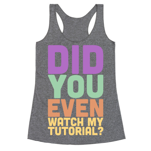 Did You Even Watch My Tutorial White Print Racerback Tank Top