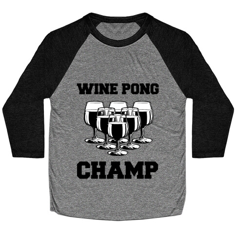 Wine Pong Champ Baseball Tee