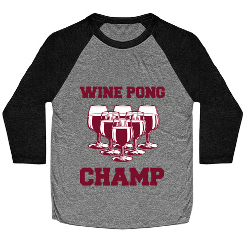 Wine Pong Champ Baseball Tee