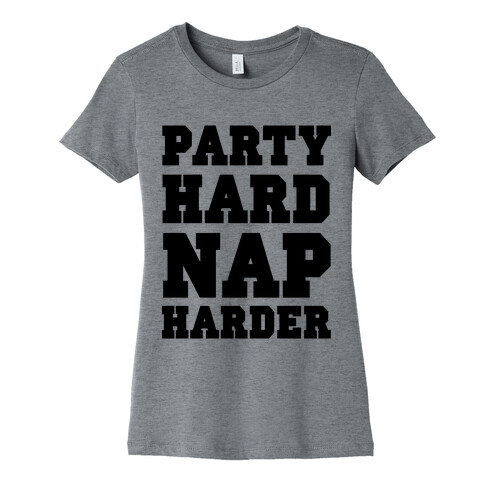 Party Hard, Nap Harder Womens T-Shirt