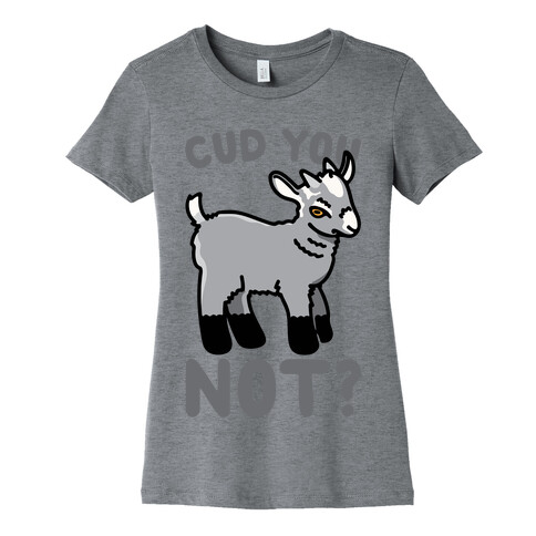 Cud You Not Goat Womens T-Shirt