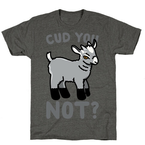 Cud You Not Goat T-Shirt
