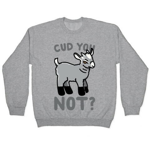 Cud You Not Goat Pullover