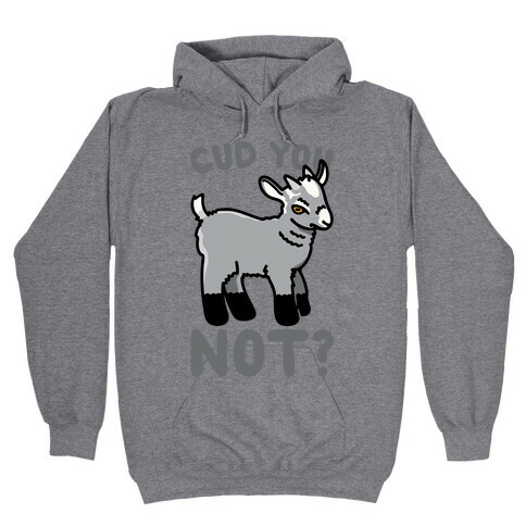 Cud You Not Goat Hooded Sweatshirt