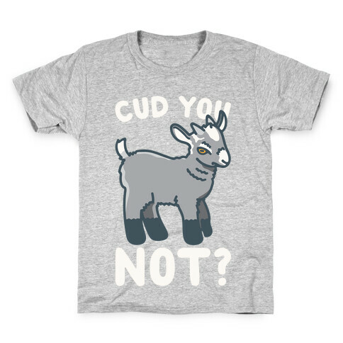 Cud You Not Goat White Print Kids T-Shirt