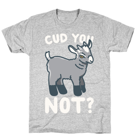 Cud You Not Goat White Print T-Shirt