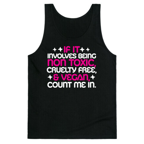 If It's Non Toxic, Cruelty Free, & Vegan, Count Me In. Tank Top